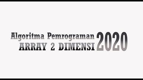 Praktikum Algoritma Pemrograman : Array 2 Dimensi