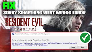 How To Fix Resident Evil Requiem Error "Sorry Something Went Wrong" On PC (2026)