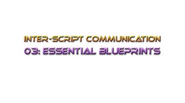 Unreal Engine Tutorial Inter-Script Communication 3: Communicating with Essential Blueprints