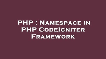 PHP : Namespace in PHP CodeIgniter Framework