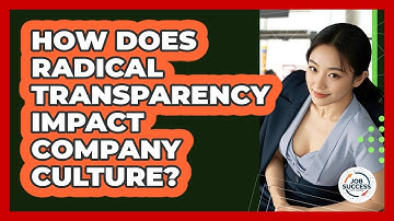 How Does Radical Transparency Impact Company Culture? - Job Success Network