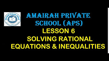 Lesson 6 Solving Rational equations and inequalities