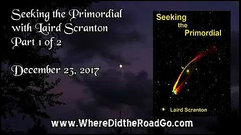 Seeking the Primordial with Laird Scranton - Part ...