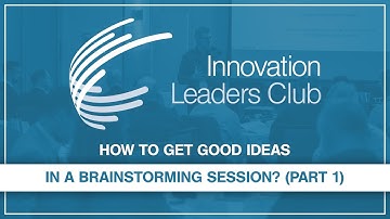 How to get good ideas in a brainstorming session? (Part 1)