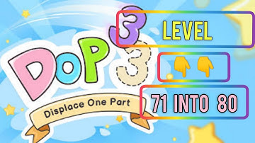 DOP 3: Displace One Part - Level 71 - 80 ANSWERS