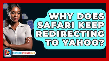 Why Does Safari Keep Redirecting To Yahoo? - SearchEnginesHub.com