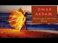 Omar akram  dancing with the wind