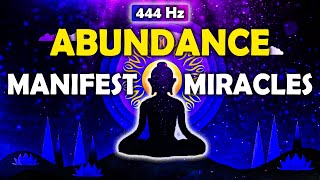 444Hz Miracle Manifestation Meditation - Attract Miracles, Abundance &amp; Positivity
