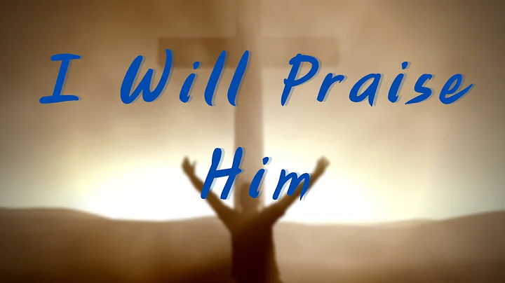 08. I Will Praise Him: Written by Margaret Jenkins...