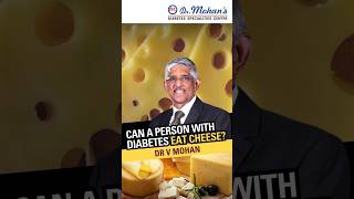 Can People with Diabetes Eat Cheese? | Dr V Mohan