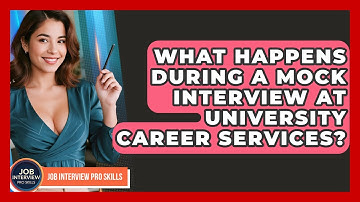 What Happens During A Mock Interview At University Career Services? - Job Interview Pro Skills