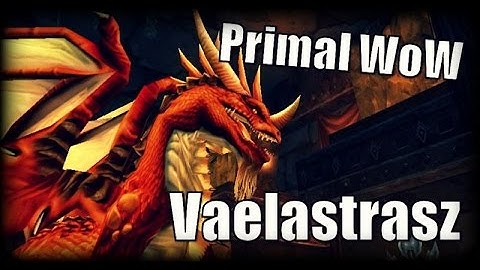 Primal WoW - Vaelastrasz Server First Kill!