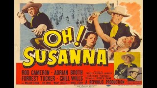 Oh Susanna 1951 Legendado - Rod Cameron, Adrian Booth & Forrest Tucker