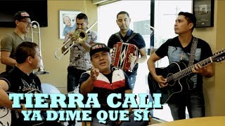 Video thumbnail of "TIERRA CALI - YA DIME QUE SÍ (Versión Pepe's Office)"