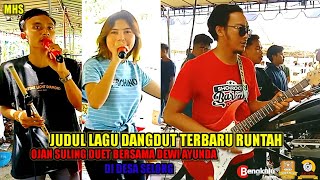 Download Lagu judul lagu dangdut terbaru runtah MHS MAHASADELA ojan suling duet bersama Dewi Ayunda didesa selong MP3