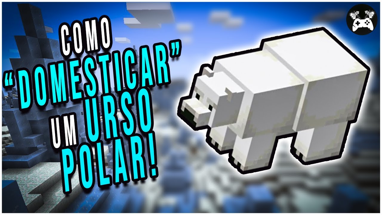 MINECRAFT - COMO "DOMESTICAR" URSO POLAR! - YouTube