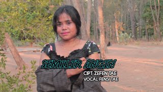 SEMILIR ANGIN||CIPT ZEFEN TAE||VOCAL FENSI TAE