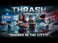 Thrash (2026) Full Movie Recap | Flood, Sharks & Survival Explained