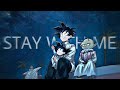 Stay with me  1nonly amv