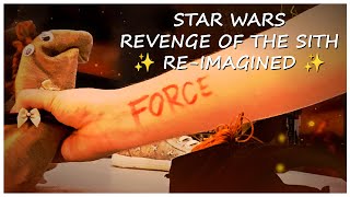 STAR WARS Revenge of the Sith Re-Imagined