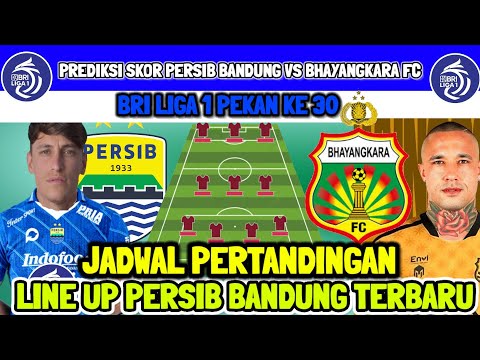 PREDIKSI SKOR PERSIB BANDUNG VS BHAYANGKARA FC - LINE UP PERSIB VS BHAYANGKARA FC - BRI LIGA 1 2024