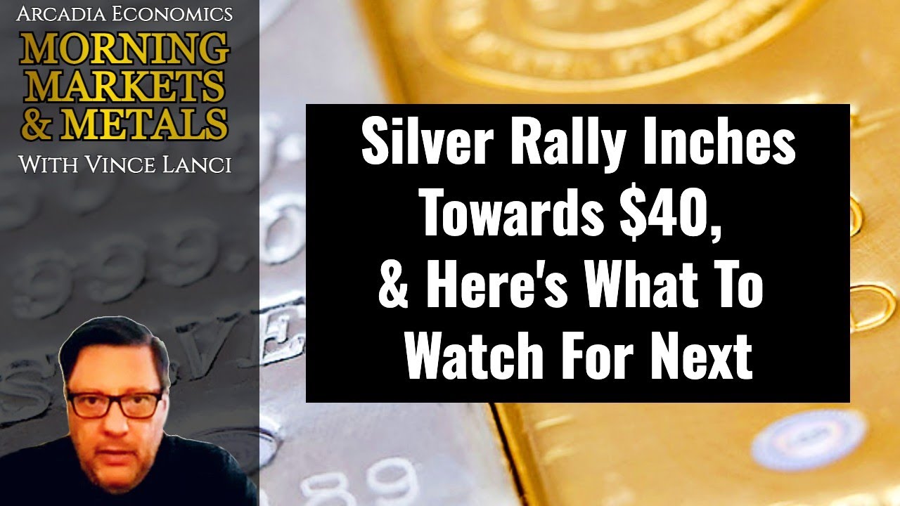 Silver Rally Inches Towards $40, & Here's What To Watch For Next - YouTube