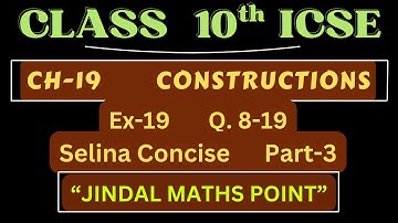 Constructions (Ch-19): Ex-19 | Q. 8-19 | ICSE Class 10 |Selina Concise |Part-3