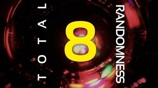 Total Randomness 8