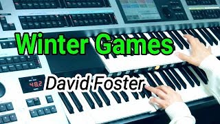 Winter Games / David  Foster ウインター・ゲームス / デヴィッド・フォスター★YAMAHA Electone ELS-02C chords