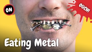 What Happens When You Eat Metal?