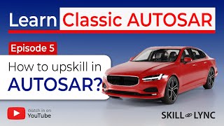 Learn CLASSIC AUTOSAR Ep.5: Building skills in AUTOSAR| FREE AUTOSAR Series | Automotive Software