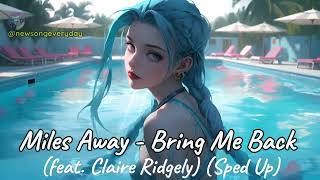 Download Lagu Miles Away - Bring Me Back (feat. Claire Ridgely) (Sped Up) MP3 Download Lagu Miles Away - Bring Me Back (feat. Claire Ridgely) (Sped Up) MP3