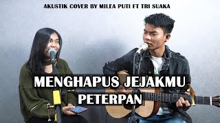 MENGHAPUS JEJAKMU - PETERPAN [LIRIK] | MILEA PUTI feat. TRI SUAKA LIVE COVER
