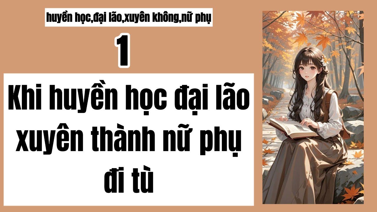 1 Khi huyền học đại lão xuyên thành nữ phụ đi tù