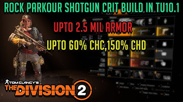 The Division 2 "ROCK PARKOUR SHOTGUN CRIT BUILD IN TU10.1"  Spam it like you mean it...!!!