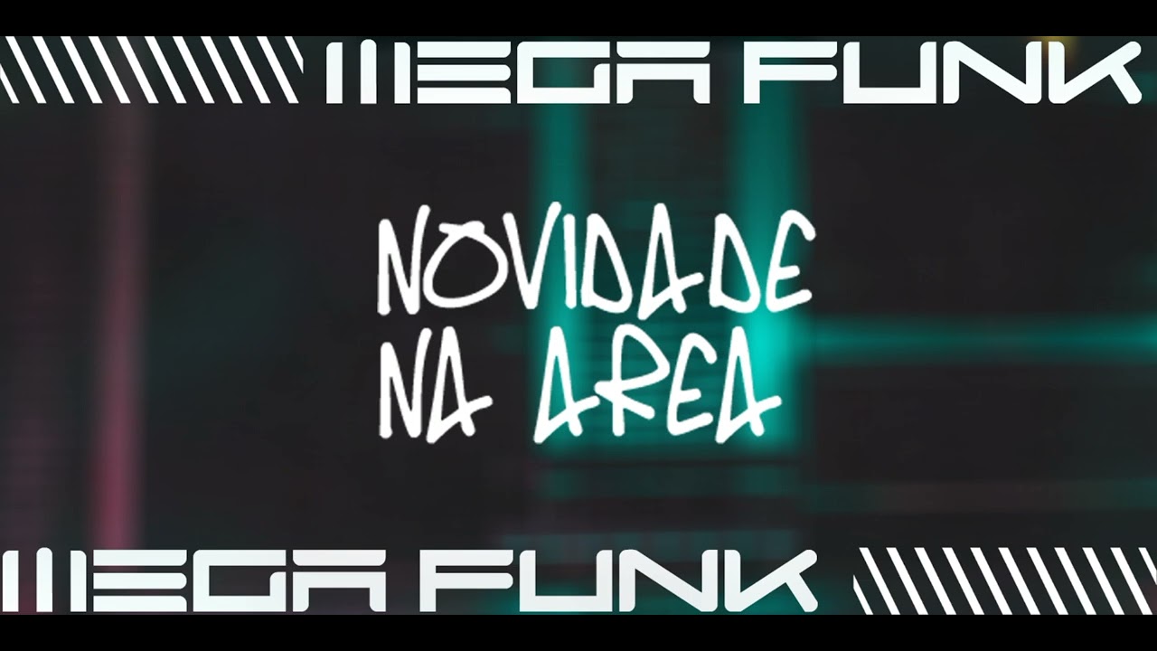 MEGA FUNK - NOVIDADE NA ÁREA