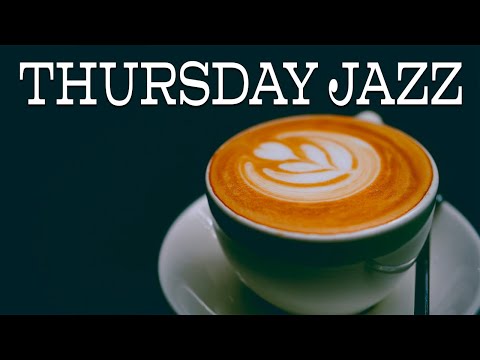 Thursday JAZZ - Mellow Bossa Nova and Soft JAZZ for Relax,Work,Study