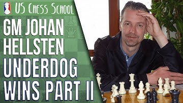 When The Under Dog Wins Part 2 With GM Johan Hellsten
