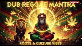 Dub Reggae Mantra 🌞 Positive Spiritual Roots &amp; Culture Experience, Positive Vibe Roots Reggae