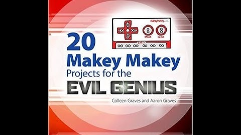 20 Makey Makey Projects for the Evil Genius Book- Project 1