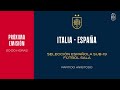 🚨EN DIRECTO🚨 Italia  - España Sub -19 Fútbol Sala. | 🔴 SEFUTBOL