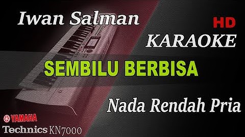 SEMBILU BERBISA - IWAN SALMAN ( NADA RENDAH PRIA ) || KARAOKE