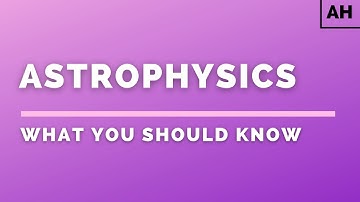 Advanced Higher Physics | Astrophysics | What You Should Know