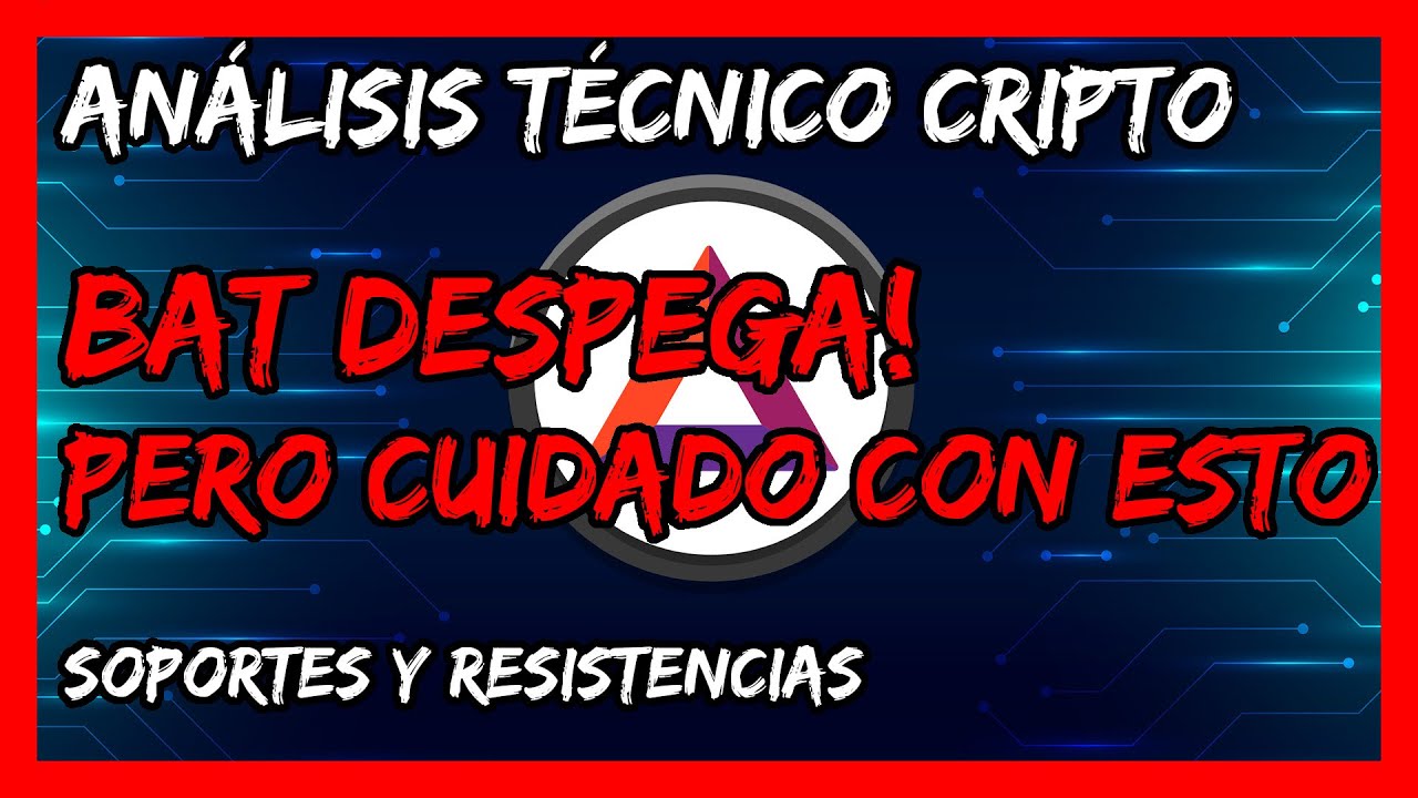 BAT DESPEGA! 🚀 | Pero CUIDADO con ESTO | Criptomoneda BASIC ATTENTION  TOKEN análisis técnico hoy
