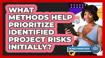What Methods Help Prioritize Identified Project Risks Initially?