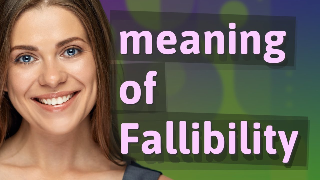 Fallibility | meaning of Fallibility