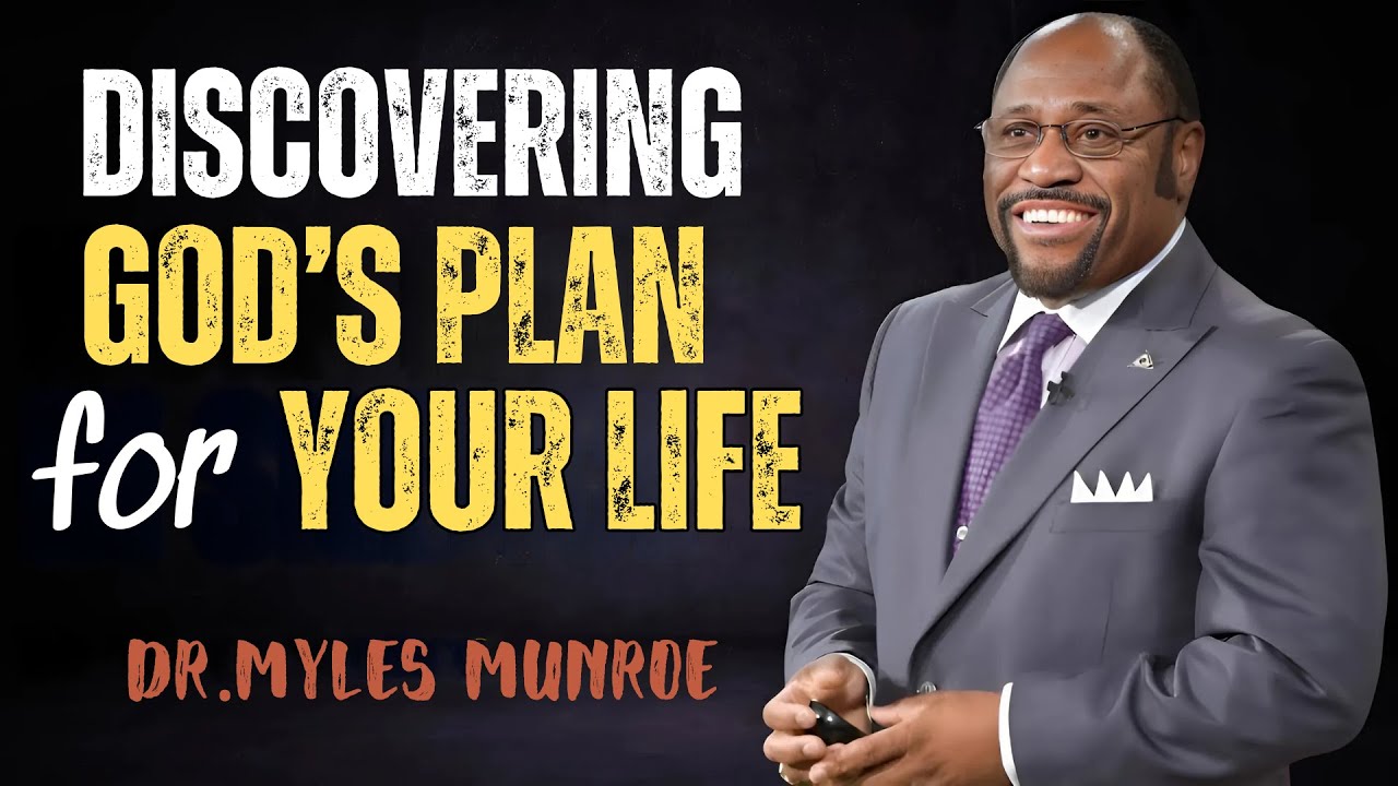 Discovering God's Plan for Your Life |Dr. Myles Munroe Motivation - YouTube