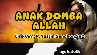 ANAK DOMBA ALLAH || Arr,Lirik : P. Yustin Genohon,SVD