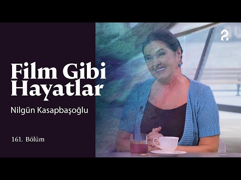 Nilgün Kasapbaşoğlu | Hülya Koçyiğit ile Film Gibi Hayatlar | 161. Bölüm @trt2