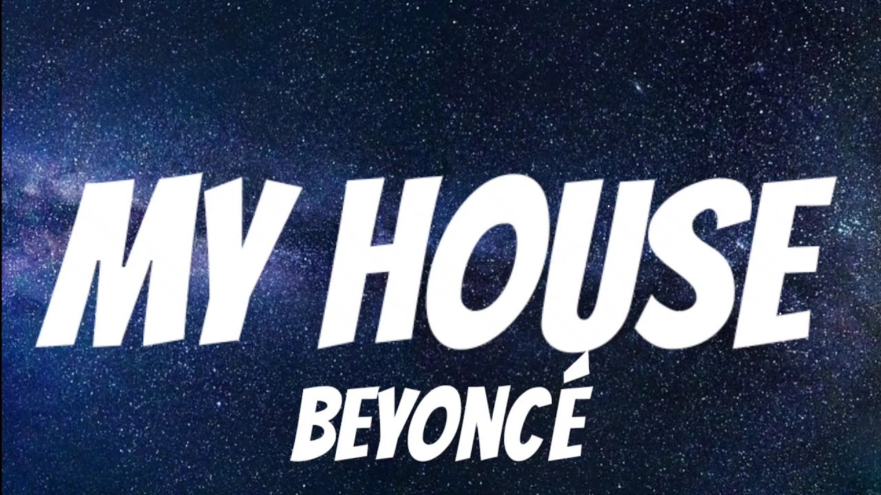 Beyoncé - MY HOUSE ( Lyrics ) - YouTube